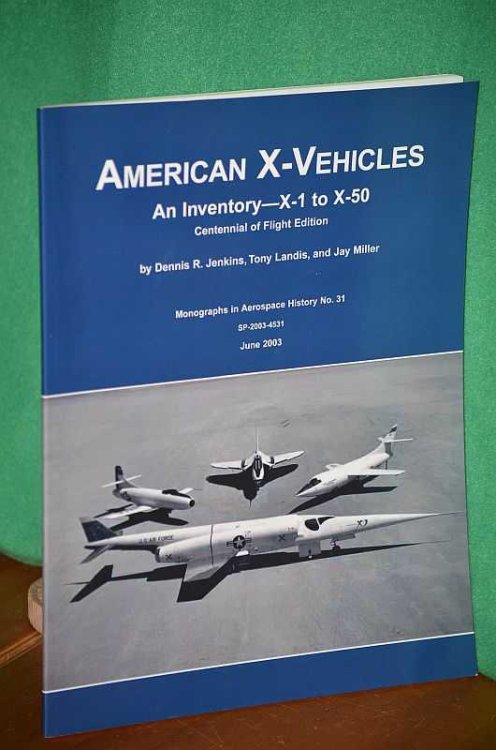 American X-Vehicles: An Inventory-X-1 to X-50 Centennial of Flight Edition