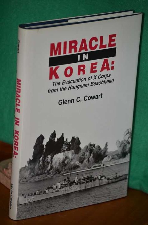 Miracle in Korea: The Evacuation of X Corps from the Hungnam Beachhead
