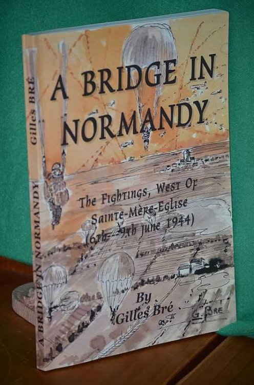 A Bridge in Normandy: The Fightings, West of Sainte-Mere-Eglise (6th-9th June 1944)