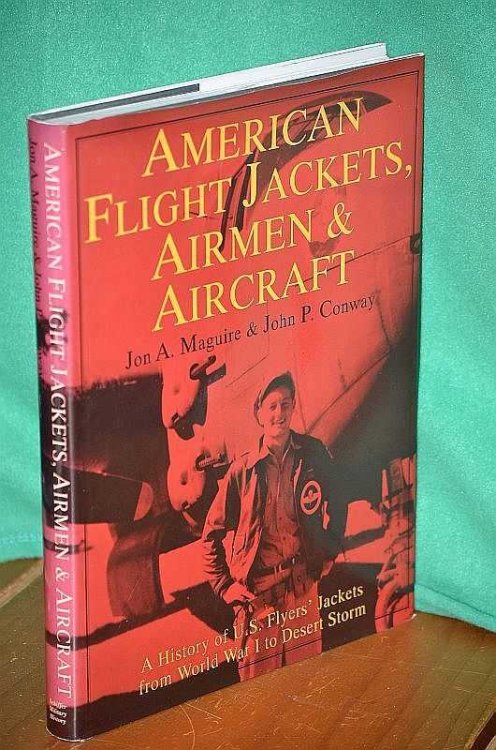 American Flight Jackets, Airmen & Aircraft: A History of U.S. Flyers' Jackets from World War I to Desert Storm