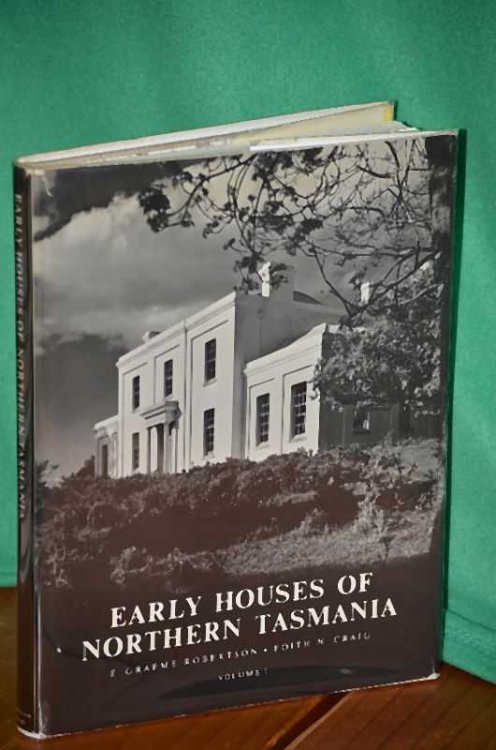 Early Houses of Northern Tasmania: an historical and architectural survey: Volume I