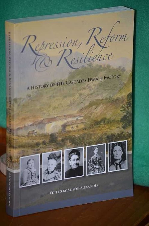Repression, Reform & Resilience: A History of the Cascades Female Factory