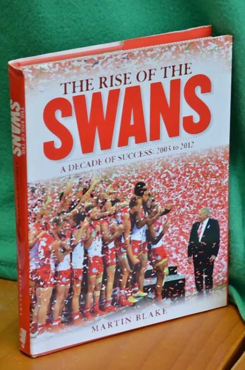 The Rise of the Swans : A Decade of Success: 2003 to 2012