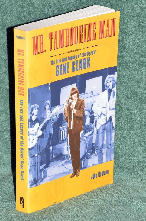 Mr. Tambourine Man: The Life and Legacy of the Byrds' Gene Clark