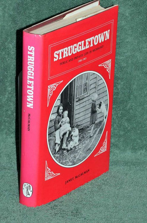 Struggletown: Public and Private Life in Richmond 1900-1965