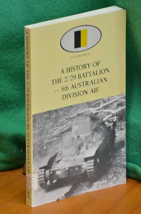 A History of the 2/29 Battalion - 8th Australian Division AIF