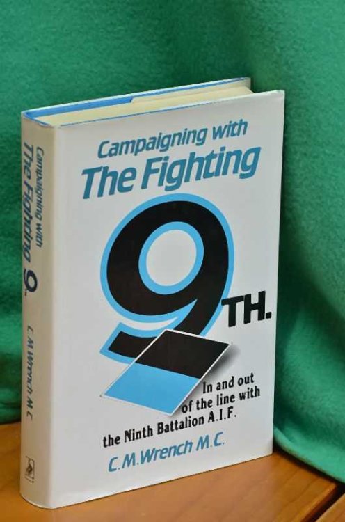 Campaigning with The Fighting 9th (In and out of the line with the 9BN A.I.F.) 1914-1919