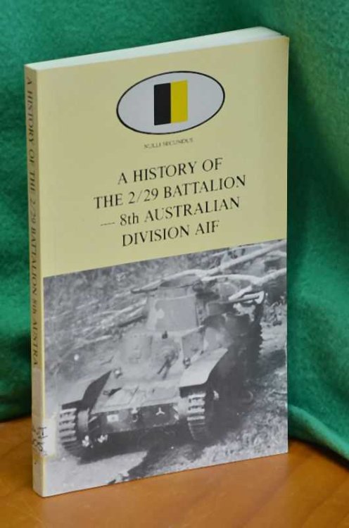 A History of the 2/29 Battalion - 8th Australian Division AIF