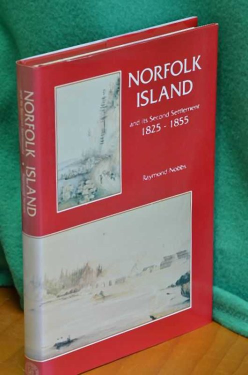 Norfolk Island and its Second Settlement 1825 - 1855
