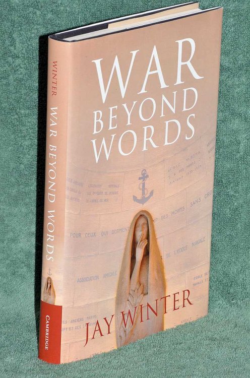 War Beyond Words: Languages of Remembrance from the Great War to the Present
