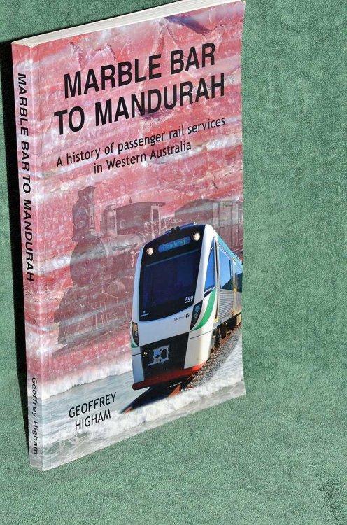 Marble Bar To Mandurah: A history of passenger rail services in Western Australia