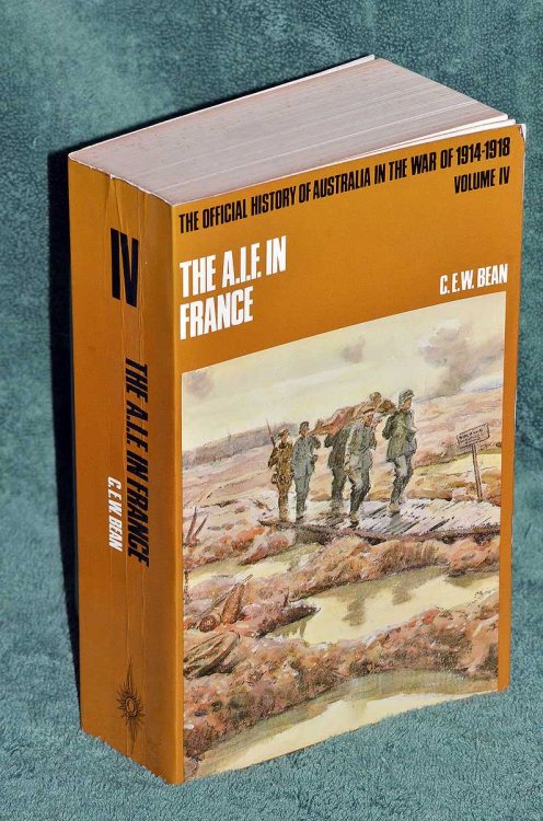 The A.I.F in France 1917: The Official History of Australia in the War of 1914 - 18 Vol IV