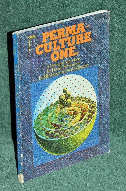 Permaculture One : A Perennial Agriculture for Human Settlements