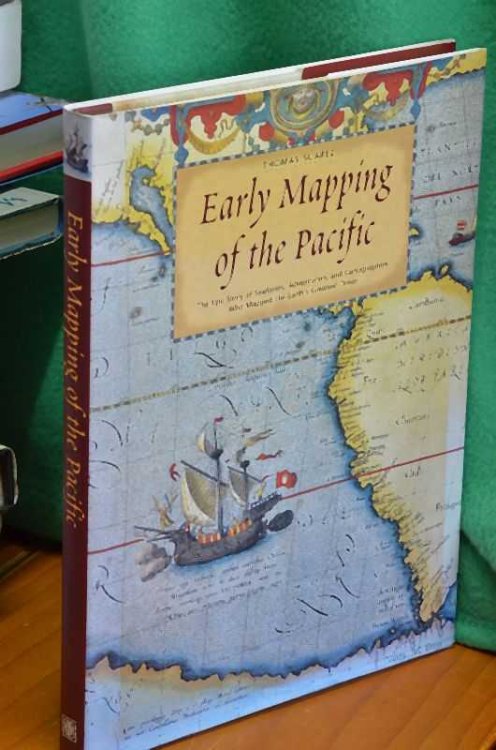 Early Mapping of the Pacific: The Epic Story of Seafarers, Adventurers and Cartographers Who Mapped the Earth's Greatest Ocean