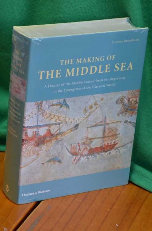 The Making of the Middle Sea: A History of the Mediterranean from the Beginning to the Emergence of the Classical World
