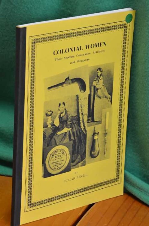 Colonial Women: Their Stories, Costumes, Artifacts and Weapons