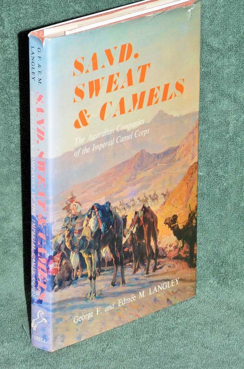 Sand, Sweat & Camels: The Australian Companies of the Imperial Camel Corps