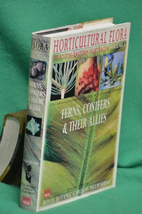 Horticultural Flora of South-Eastern Australia: Volume 1: Ferns, Conifers & Their Allies