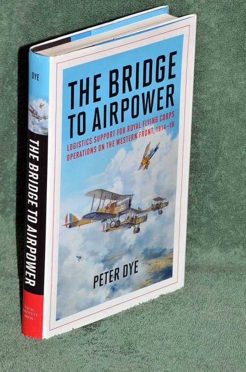 The Bridge To Airpower: Logistics Support for Royal Flying Corps Operations on the Western Front, 1914-18