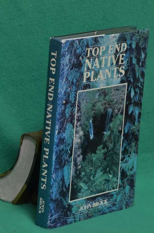 Top End Native Plants: A Comprehensive Guide to the Trees and Shrubs of the Top End of the Northern Territory