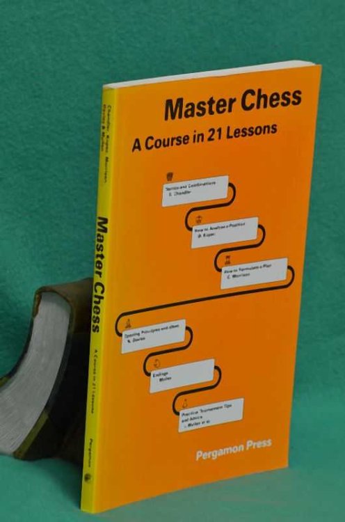 Master Chess: A Course in 21 Lessons