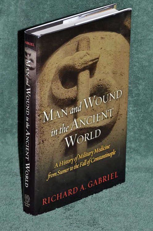 Man and Wound in the Ancient World: A History of Military Medicine from Sumer to the Fall of Constantinople