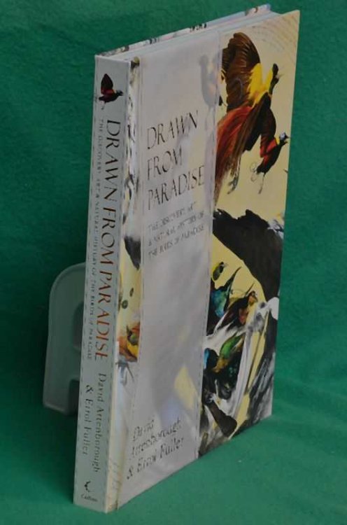 Drawn From Paradise: The discovery, art and natural history of the birds of paradise