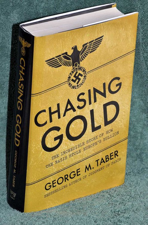 Chasing Gold: The Incredible Story of How the Nazis Stole Europe's Bullion