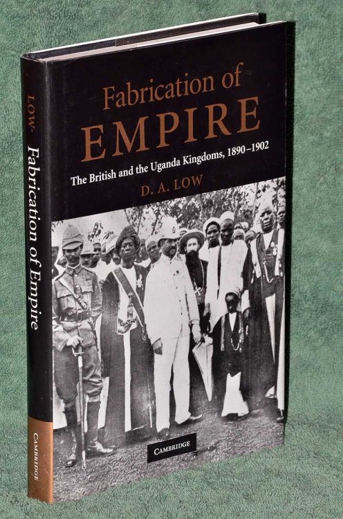 Fabrication Of Empire: The British & The Uganda Kingdoms 1890-1902