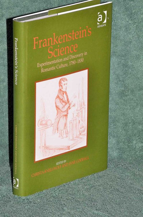 Frankenstein's Science: Experimentation and Discovery in Romantic Culture, 1780-1830