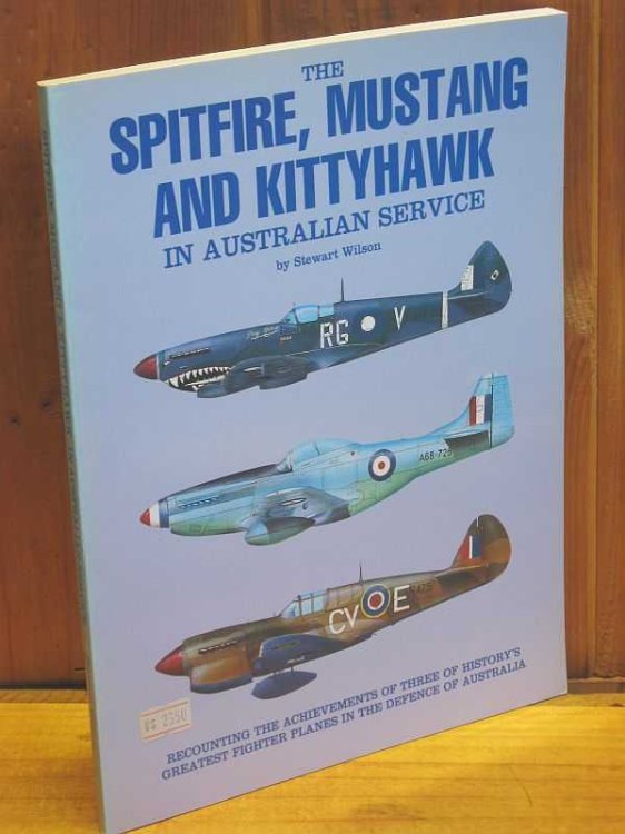 The Spitfire, Mustang and Kittyhawk in Australian Service