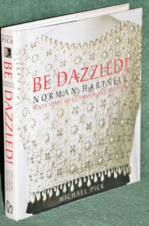 Be Dazzled : Norman Hartnell, Sixty Years of Glamour and Fashion