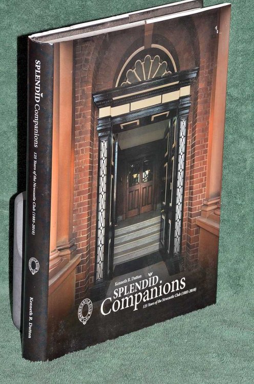 Splendid Companions: 125 years of the Newcastle Club (1885-2010)
