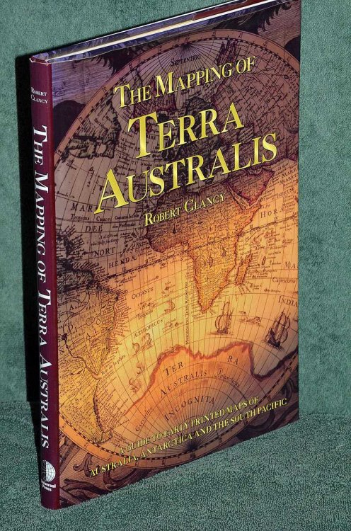 The Mapping of Terra Australis: A Guide to Early Printed Maps of Australia, Antarctica and the South Pacific