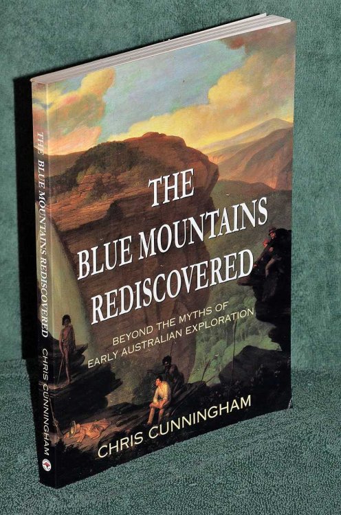 Blue Mountains Rediscovered: Beyond the Myths of Early Australian Exploration