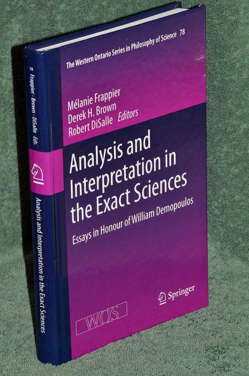 Analysis and Interpretation in the Exact Sciences: Essays in Honour of William Demopoulos