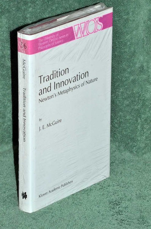 Tradition and Innovation : Newton's Metaphysics of Nature