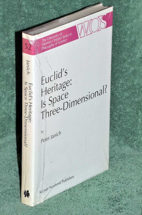 Euclid's Heritage. Is Space Three-Dimensional (The Western Ontario Series in Philosophy of Science, 52)