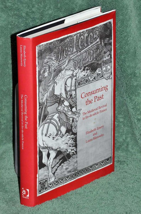 Consuming the Past: The Medieval Revival in fin-de-sicle France