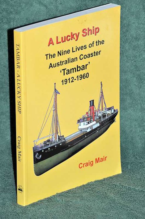 A Lucky Ship: The Nine Lives of the Australian Coaster 'Tambar' 1912-1960