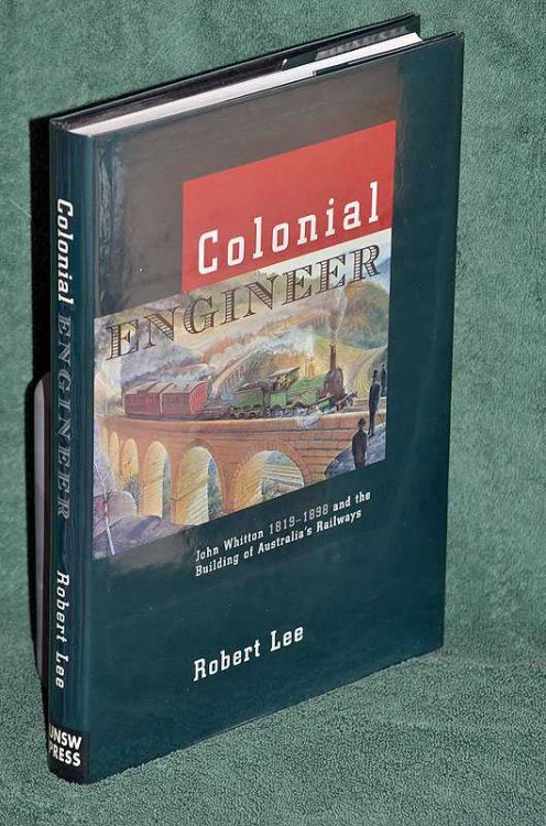 Colonial Engineer: John Whitton 1819-1898 and the Building of Australia's Railways