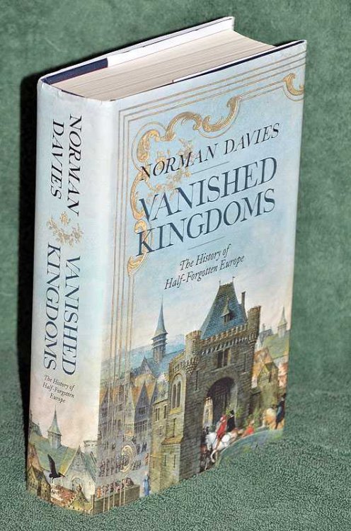 Vanished Kingdoms: The History of Half-Forgotten Europe