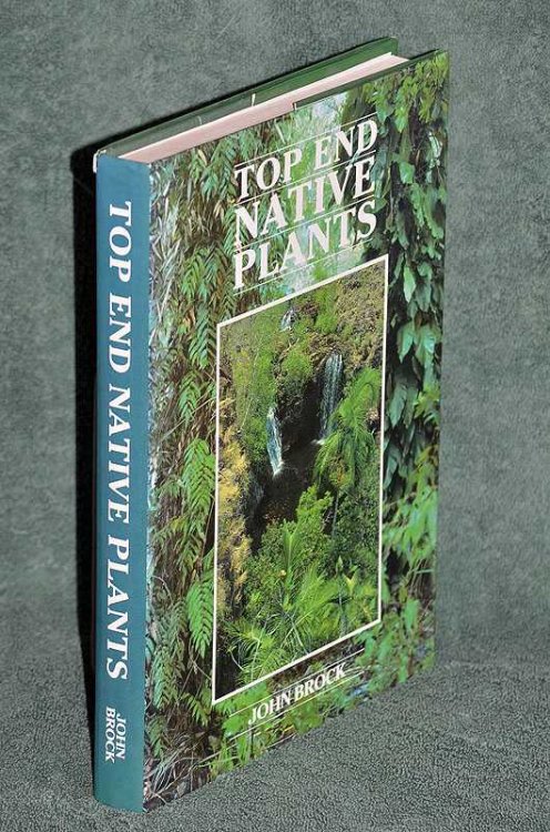 Top End Native Plants: A Comprehensive Guide to the Trees and Shrubs of the Top End of the Northern Territory