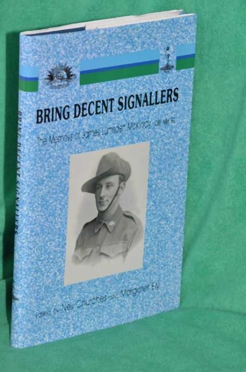 Bring Decent Signallers: The Memoirs of James Lumsden McKinlay OBE MM ED