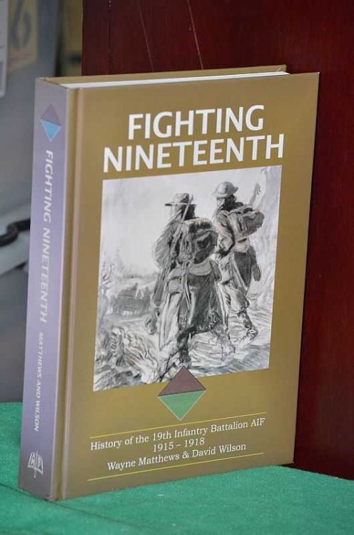 Fighting Nineteenth: History of the 19th Infantry Battalion AIF 1915-1918