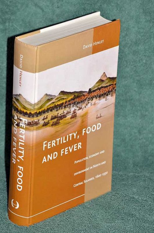 Fertility, Food and Fever: Population, economy and environment in North and Central Sulawesi, 1600-1930