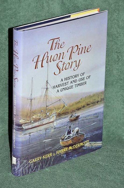 The Huon Pine Story: A History of Harvest and Use of a Unique Timber
