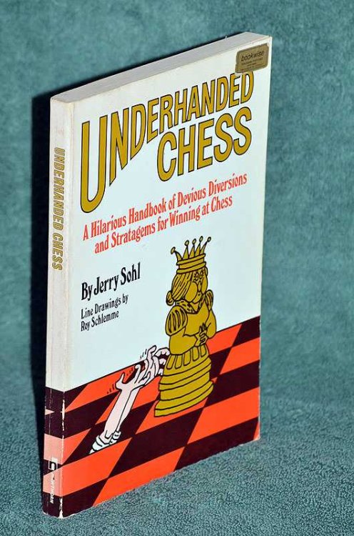 Underhanded chess: A hilarious handbook of devious diversions and stratagems for winning at chess