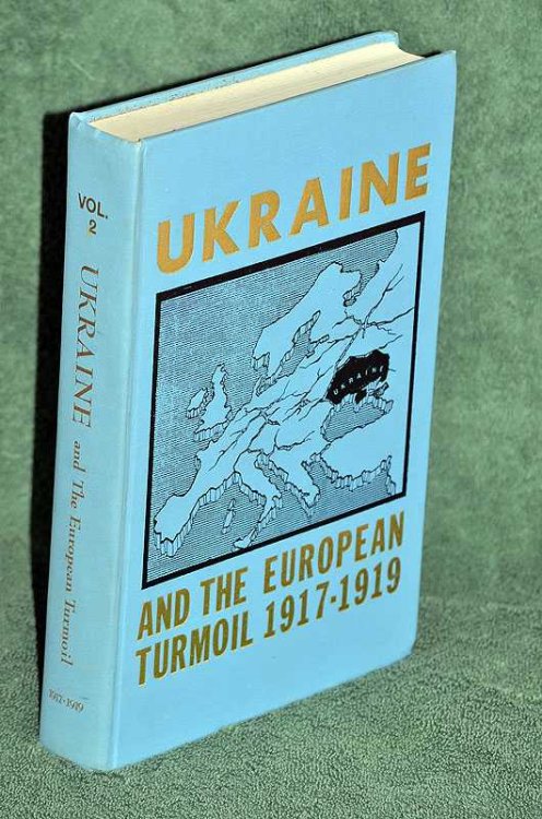 Ukraine and the European Turmoil: 1917-1919 Vol II