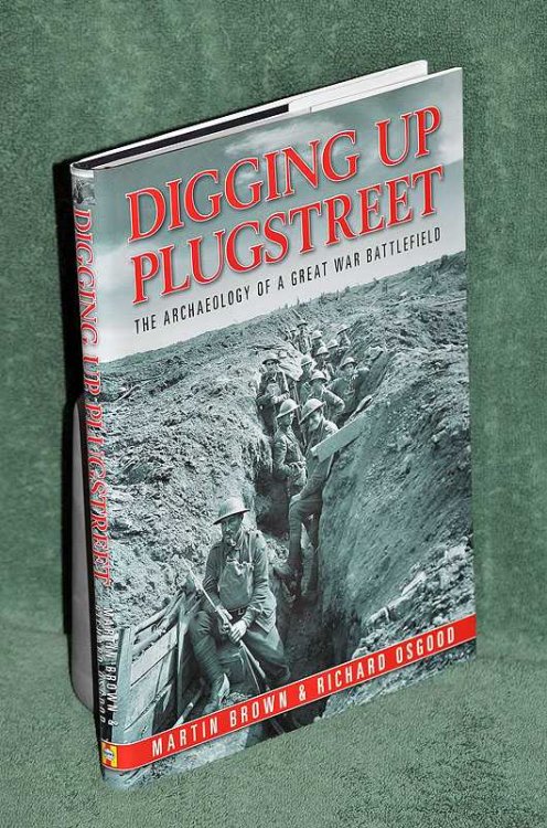 Digging Up Plugstreet: The Archaeology of a Great War Battlefield